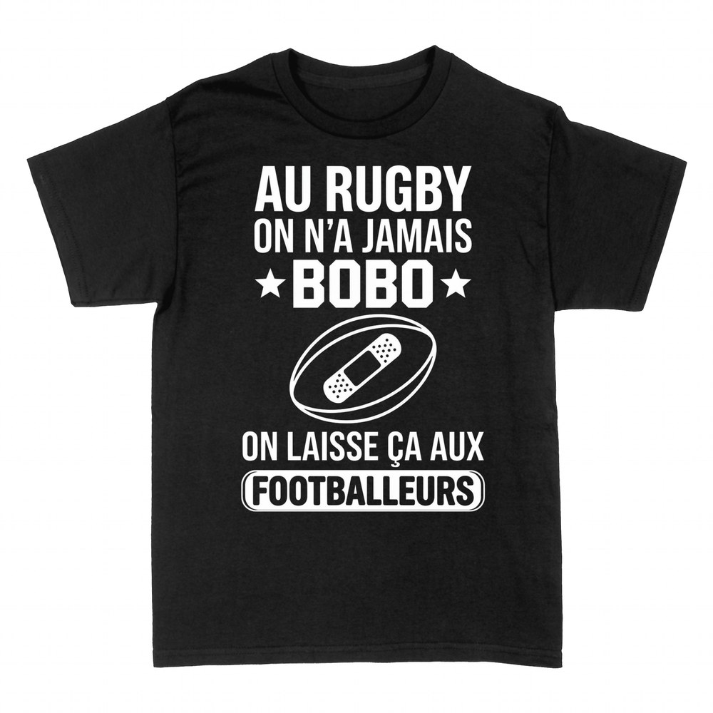 T-shirts: Au Rugby On N'a Jamais Bobo