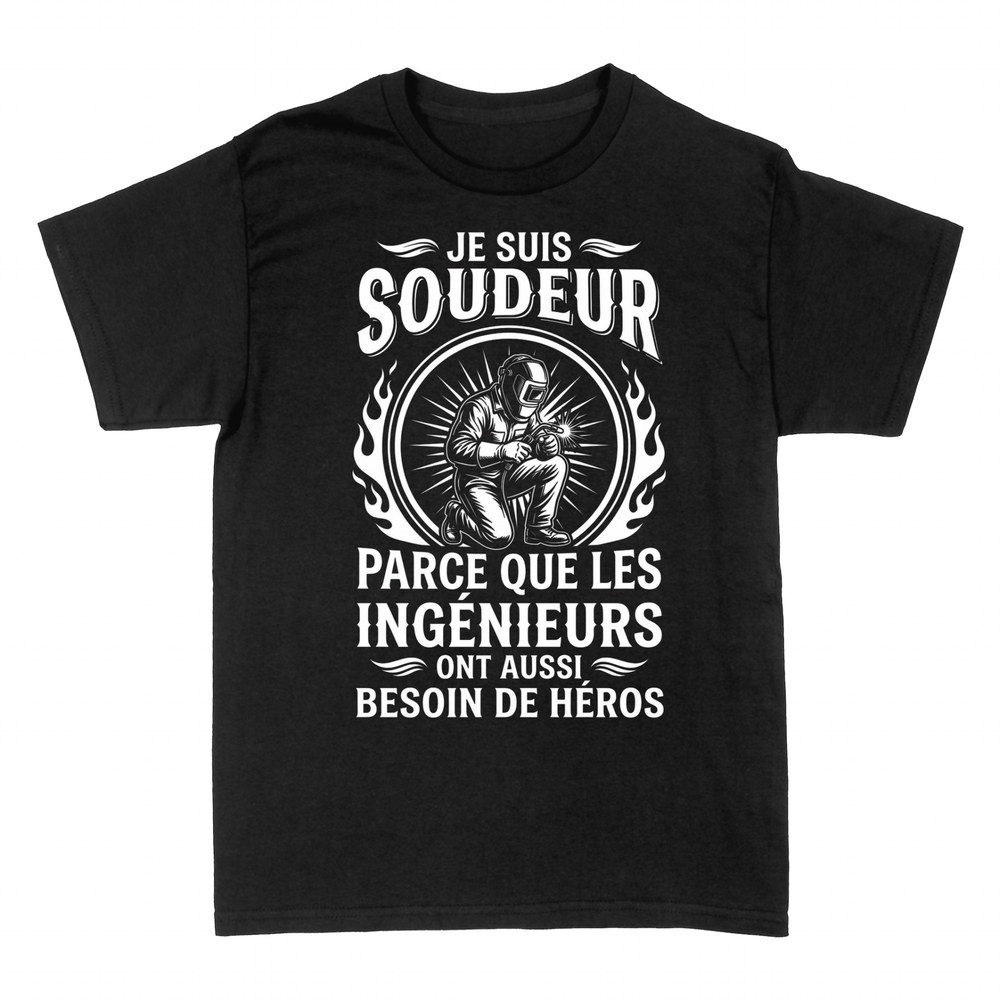 T-shirts: Je Suis Soudeur - H&eacute;ros des Ing&eacute;nieurs