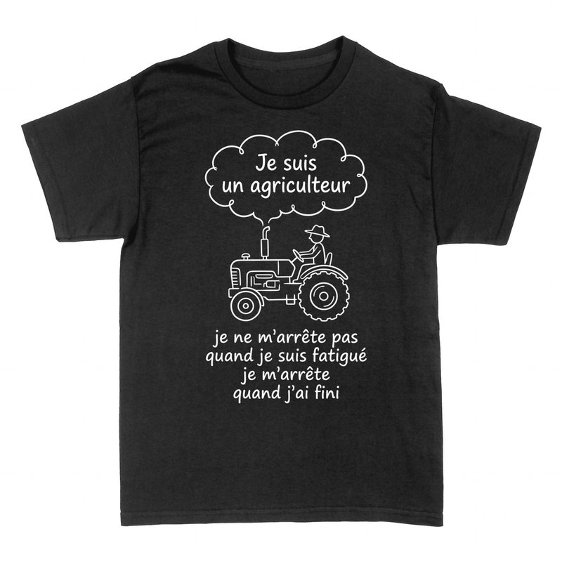 T-shirts: Agriculteur - Je m'arr&ecirc;te quand j'ai fini
