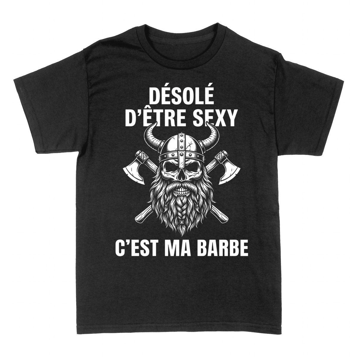 T-shirts: D&eacute;sol&eacute; d'&ecirc;tre sexy, c'est ma barbe