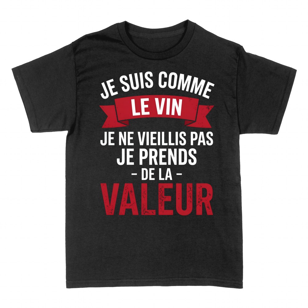 T-shirts: Je Vieillis Comme le Vin - Je Prends de la Valeur