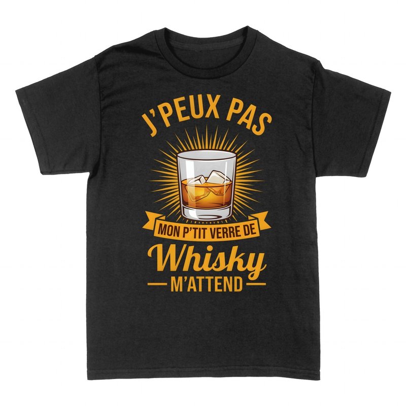 T-shirts: J'peux pas mon p'tit whisky m'attend