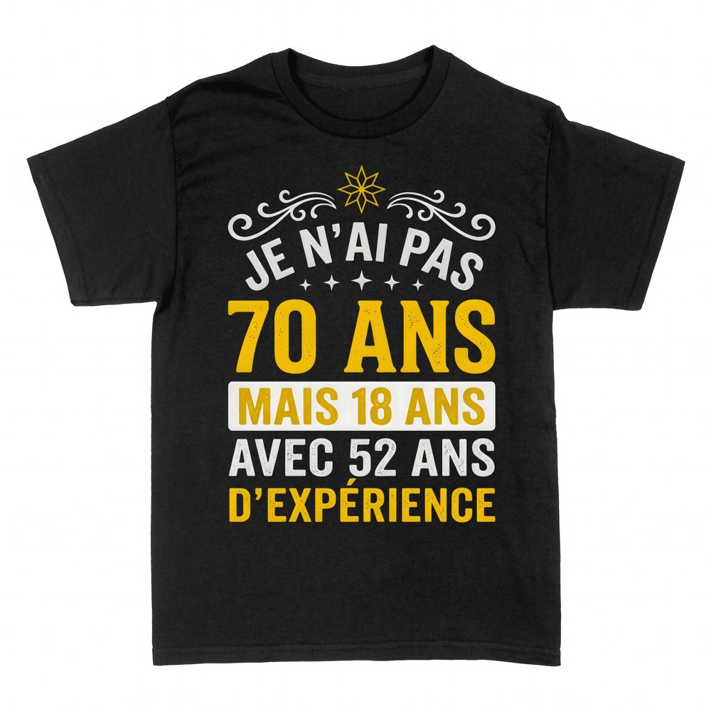 T-shirts: Pas 70 ans, 18 ans avec 52 ans d'exp&eacute;rience