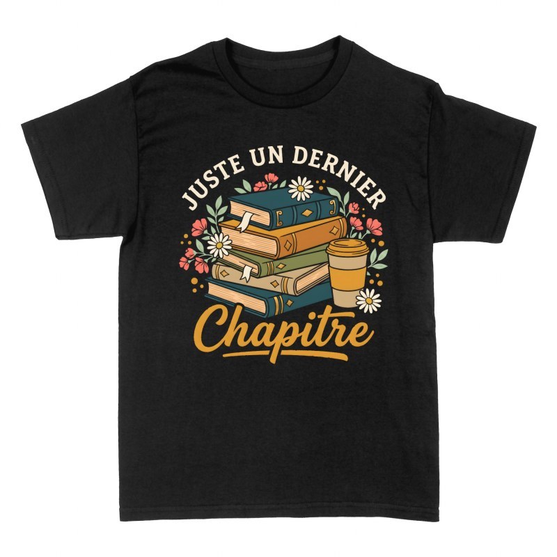 T-shirts: Juste un dernier chapitre et caf&eacute;
