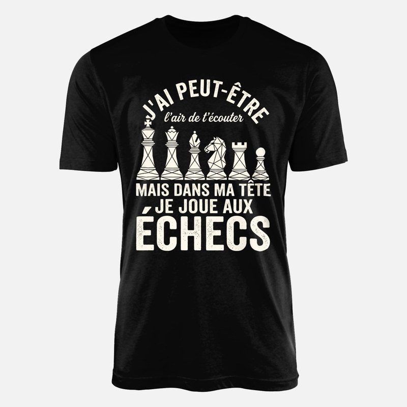 T-shirts: Dans ma t&ecirc;te je joue aux &eacute;checs