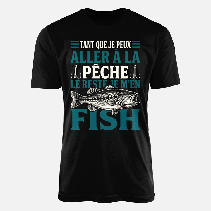T-shirts: Tant que je peux p&ecirc;cher le reste je m'en fish