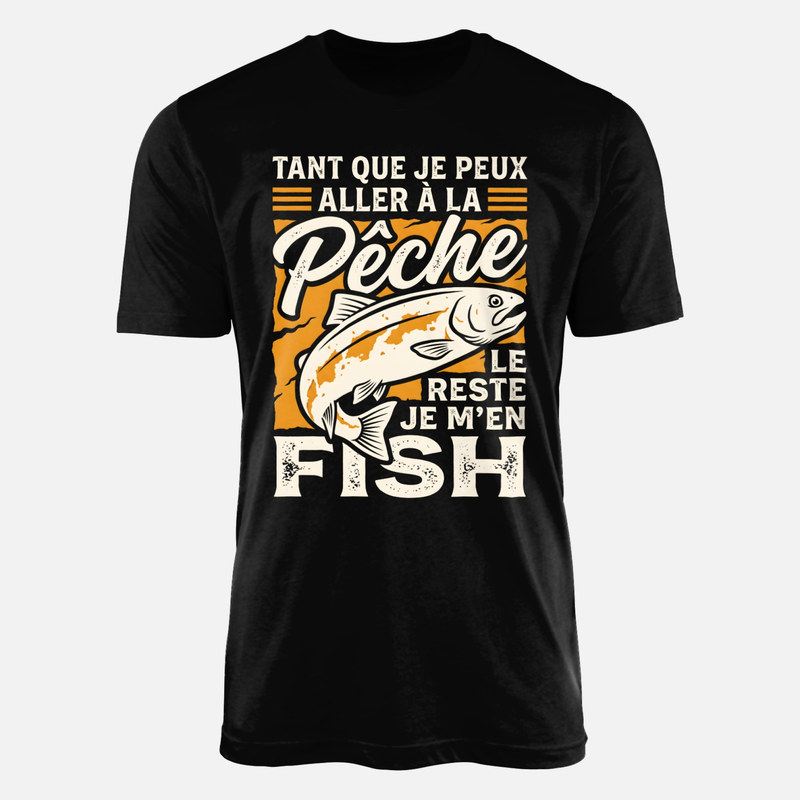 T-shirts: Tant que je peux aller &agrave; la p&ecirc;che