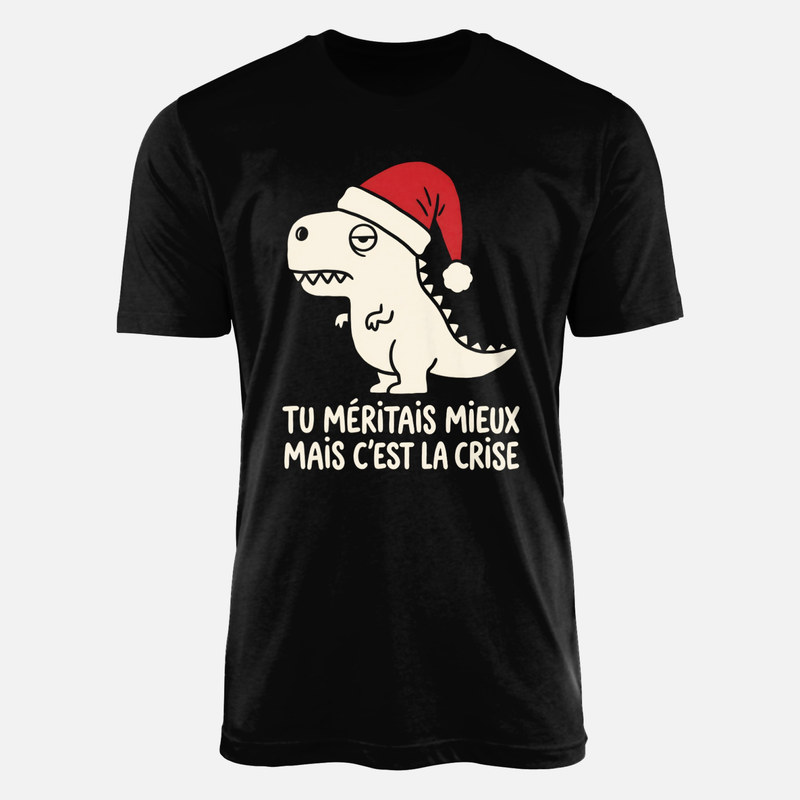 T-shirts: Tu m&eacute;ritais mieux mais c'est la crise