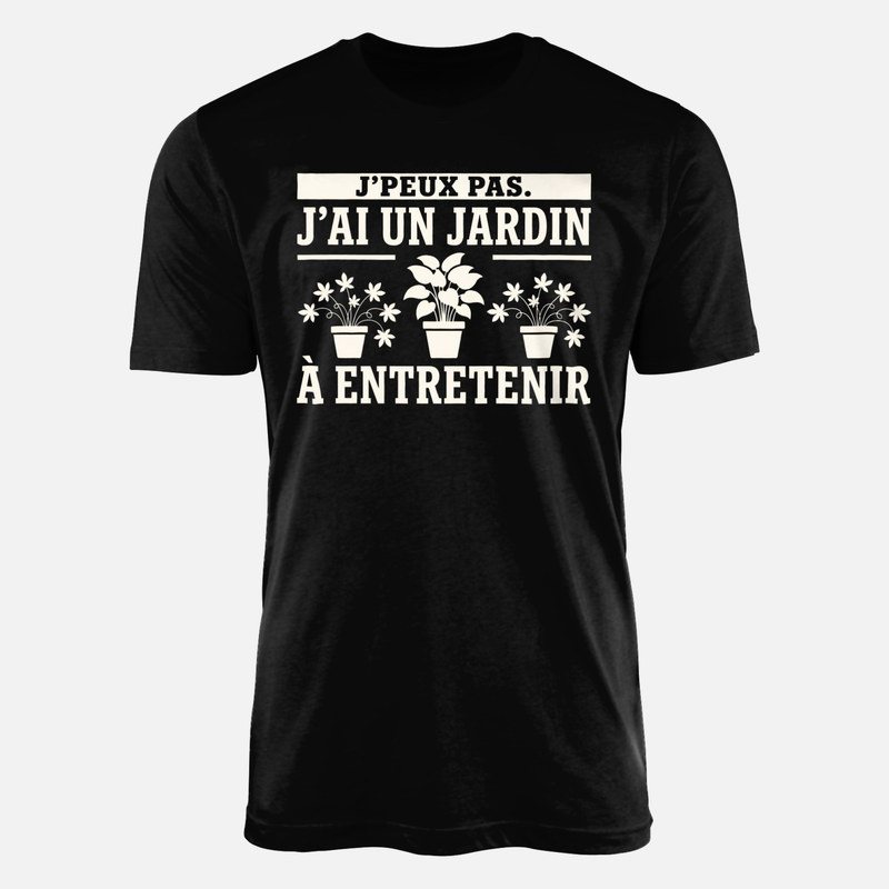 T-shirts: J'peux pas j'ai un jardin &agrave; entretenir