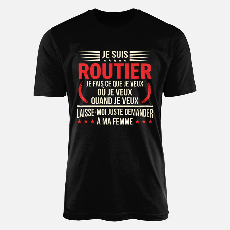 T-shirts: Je suis routier demande &agrave; ma femme