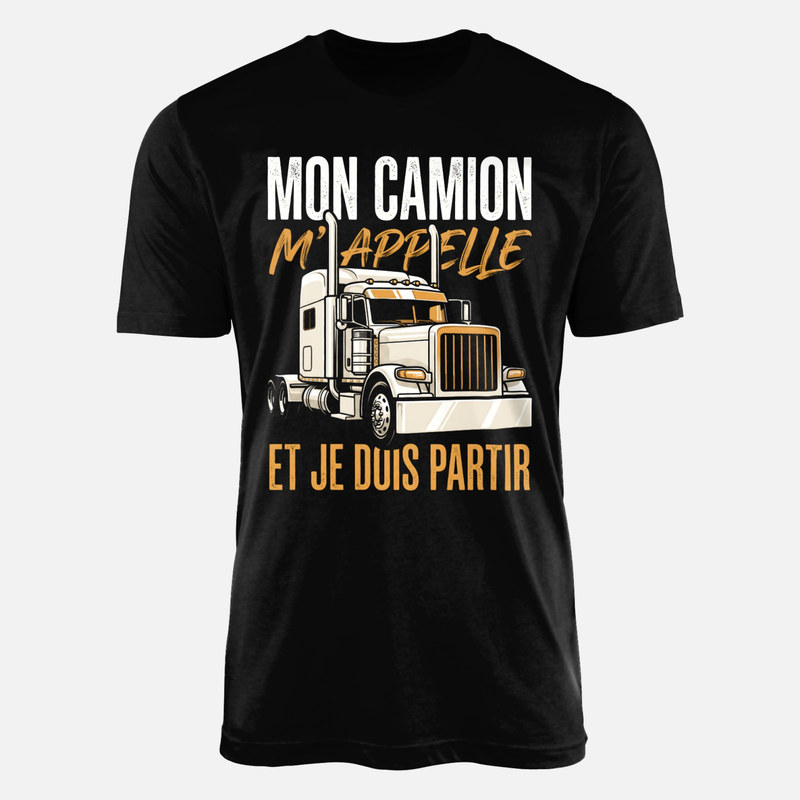 T-shirts: Mon camion m'appelle et je dois partir