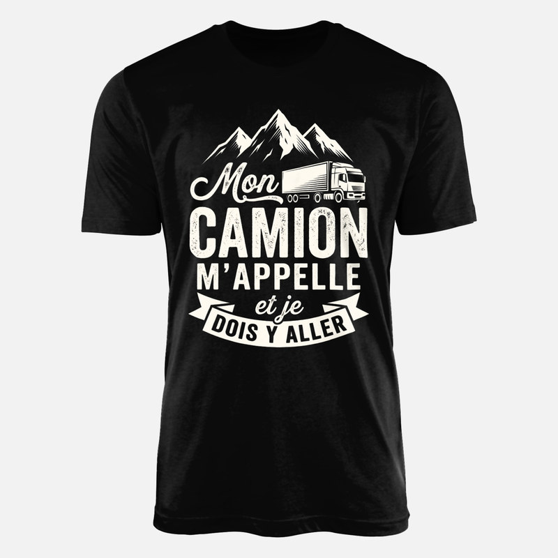 T-shirts: Mon camion m'appelle et je dois y aller