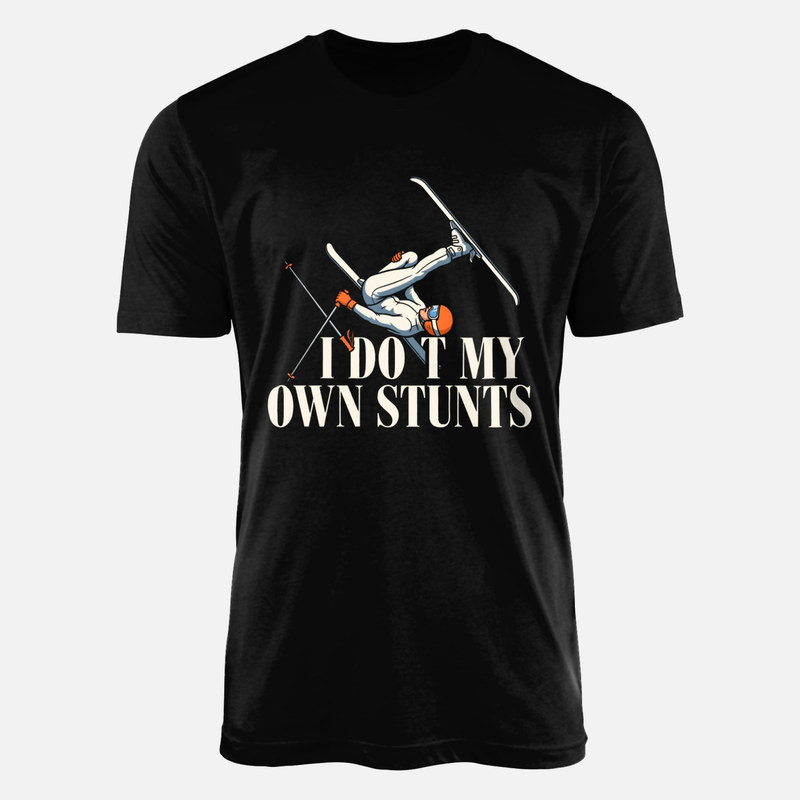 T-shirts: Skieur cascadeur I Do My Own Stunts