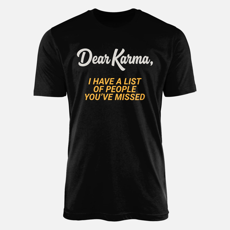 T-shirts: Cher karma j'ai une liste pour toi