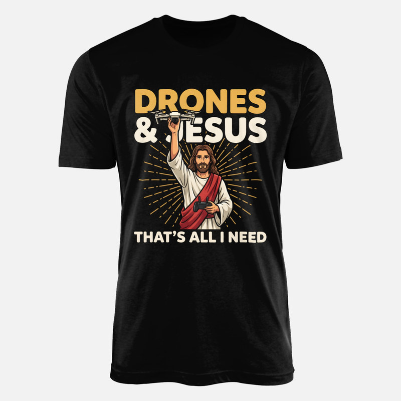 T-shirts: Drones et J&eacute;sus tout ce qu'il me faut