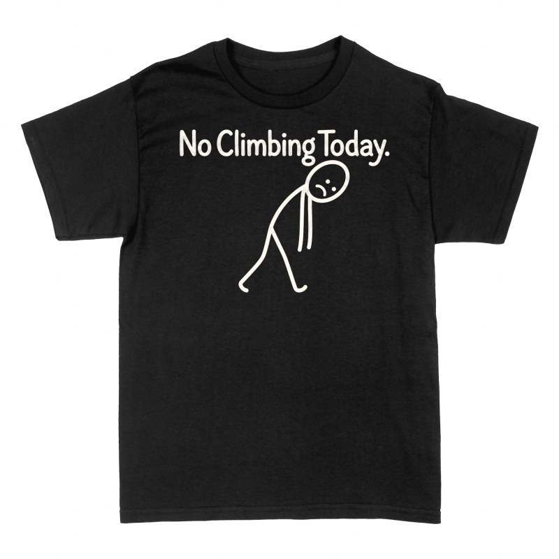 T-shirts: Pas d'escalade aujourd'hui bonhomme triste