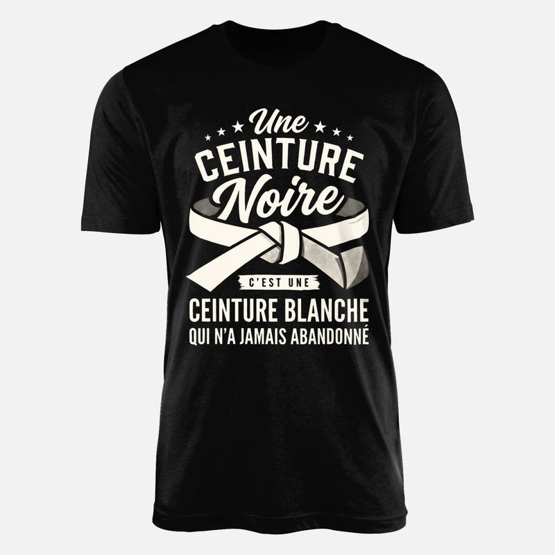 T-shirts: Ceinture noire n'a jamais abandonn&eacute;