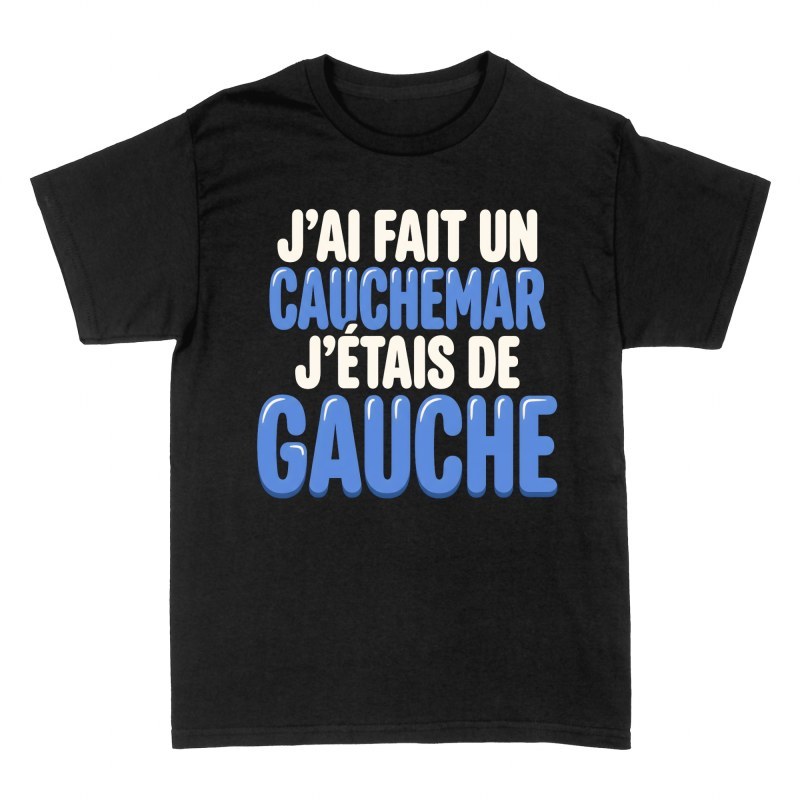 T-shirts: Cauchemar j'&eacute;tais de gauche