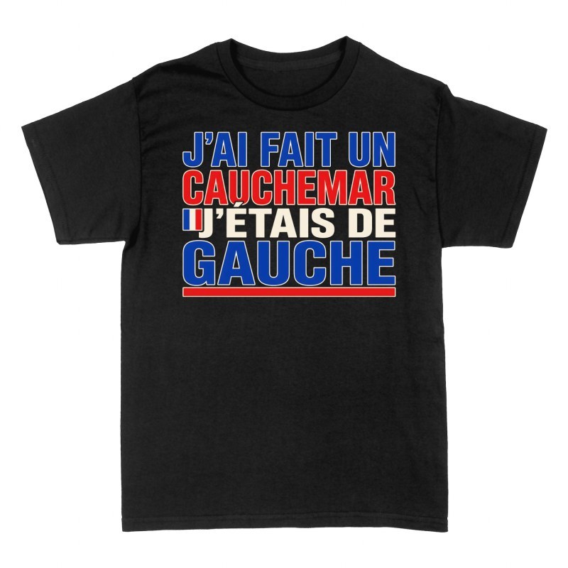 T-shirts: J'ai fait un cauchemar j'&eacute;tais de gauche