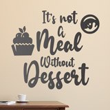Stickers muraux: Its not a meal without dessert 2