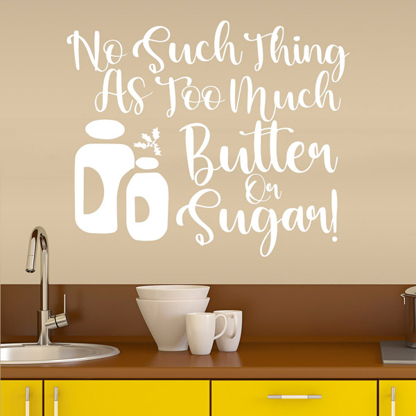 Stickers muraux: No such thing as too much butter on sugar